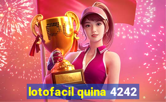 lotofacil quina 4242